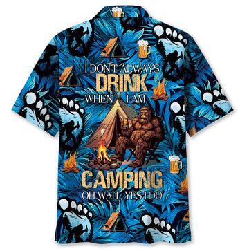 I Don't Always Drink When I Am Camping Hawaiian Shirt