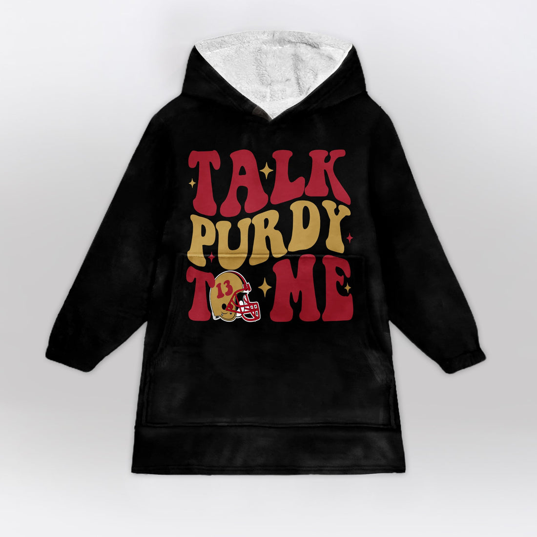 Talk Purdy To Me 13 San Francisco Football Unisex Blanket Hoodie
