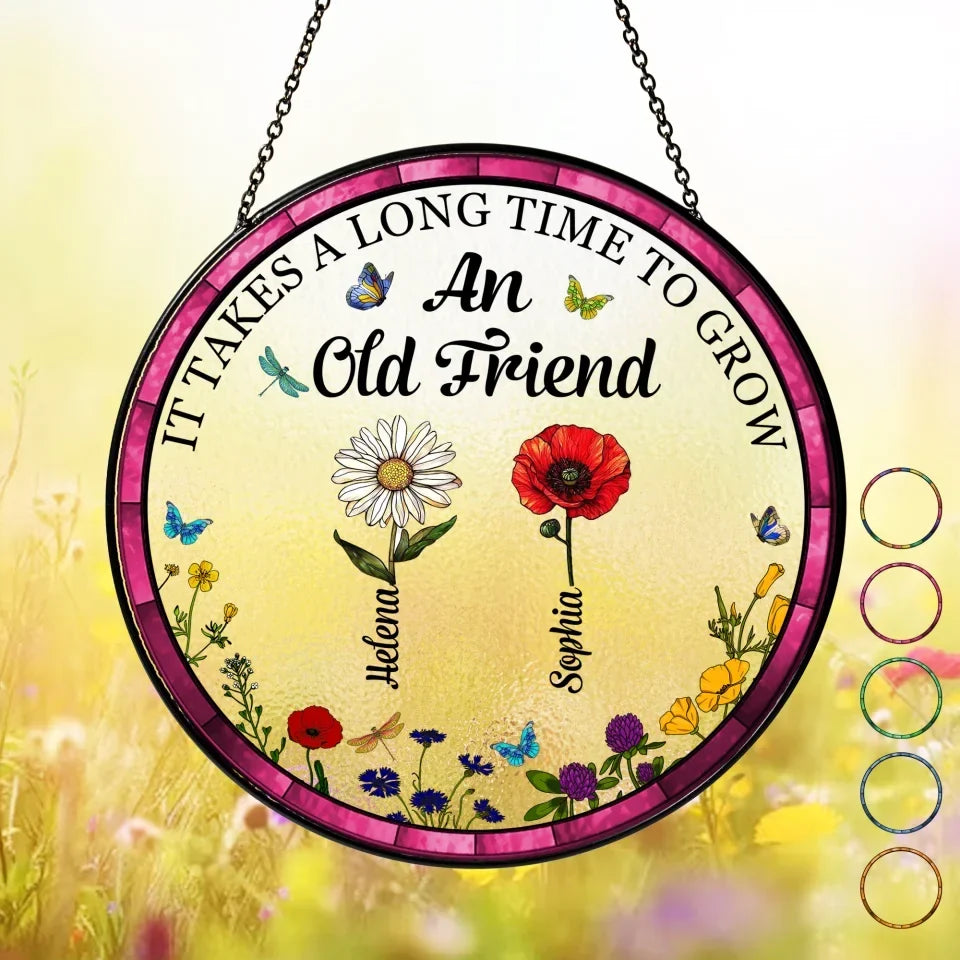 It Takes A Long Time To Grow An Old Friends Personalized Window Stained Glass Suncatcher Hanging Gift For Best Friends