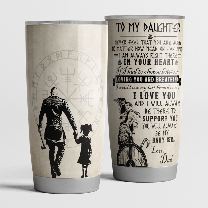 Viking Dad To My daughter Never Feel That You Are Alone Tumbler Birthday Gift For Daughter From Dad 1641960062522.png