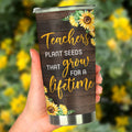 Teachers Plant Seeds That Grow For A Lifetime Sunflower Tumbler Gift For Teacher 1642044971213.jpg