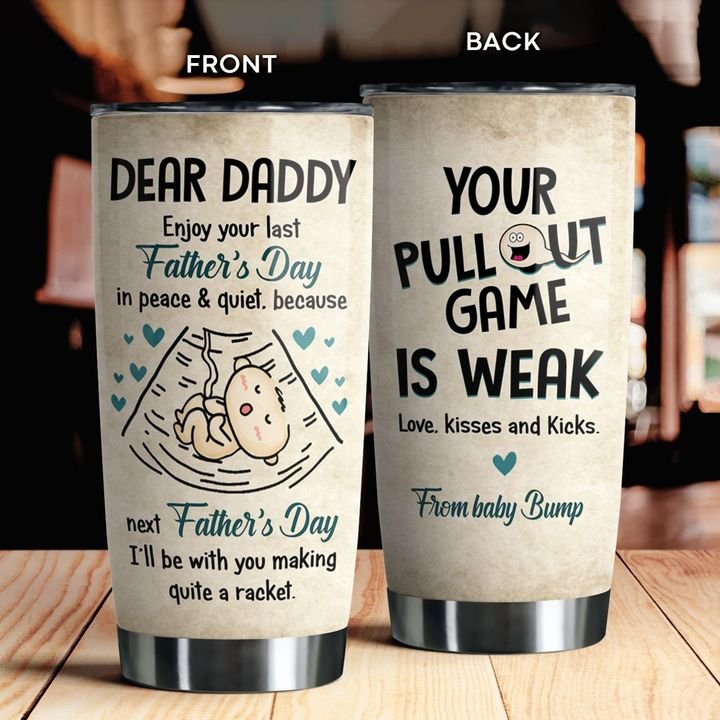 Gift For Father Tumbler, Daddy Enjoy Your Last Father's Day In Peace & Quiet - From Baby Bump 1645238787984.png