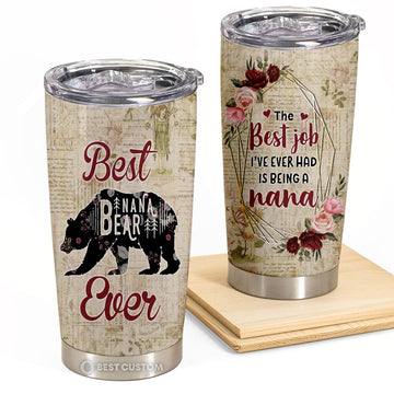 Best Nana Bear Ever, The Best Job I've Ever Had Is Being A Nana Tumbler, Gift For Grandma, Gift For Mother's Day Stainless Steel Bear Tumbler 20oz - 1648615091850.jpg