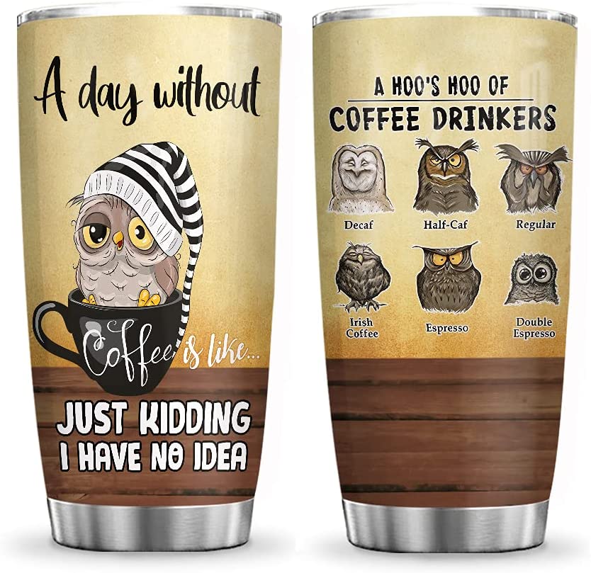 20oz Owl Coffee Drinker, Owl Coffee Inspiration Tumbler