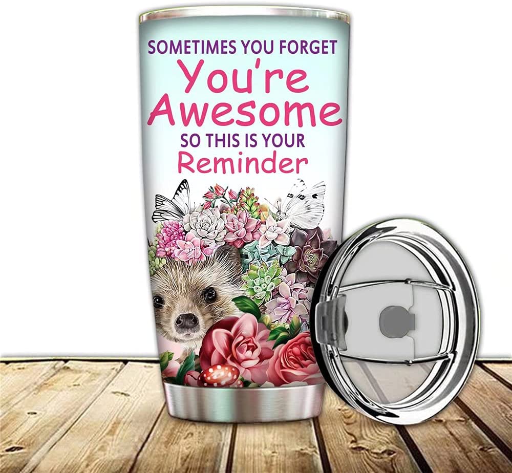 20oz Just A Girl Who Loves Hedgehogs tumbler, Sometimes You Forget You're Awesome So This Is Your Reminder Tumbler