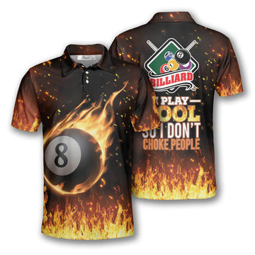 Billiards Pool Play So I Don’t Choke People Fire Billiard Shirts for Men, Billiard Polo Shirts