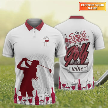 I'm A Simple Woman Love Golf And Wine - Personalized Name 3D Polo Shirt For Golfers