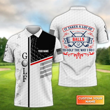 It Takes a Lot of Balls to Golf the Way I Do I - Personalized Name 3D Polo Shirt For Golfers