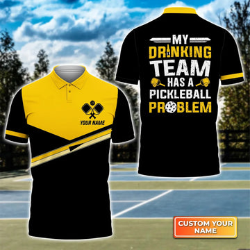 My Drinking Team Has A Pickleball Problem Personalized Name 3D Polo Shirt, Gift For Pickleball Player