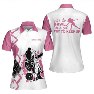 Personalized Yes I Do Bowl Like A Girl Try to Keep Up Pink Bowling Shirts, bowling polo shirt for Women