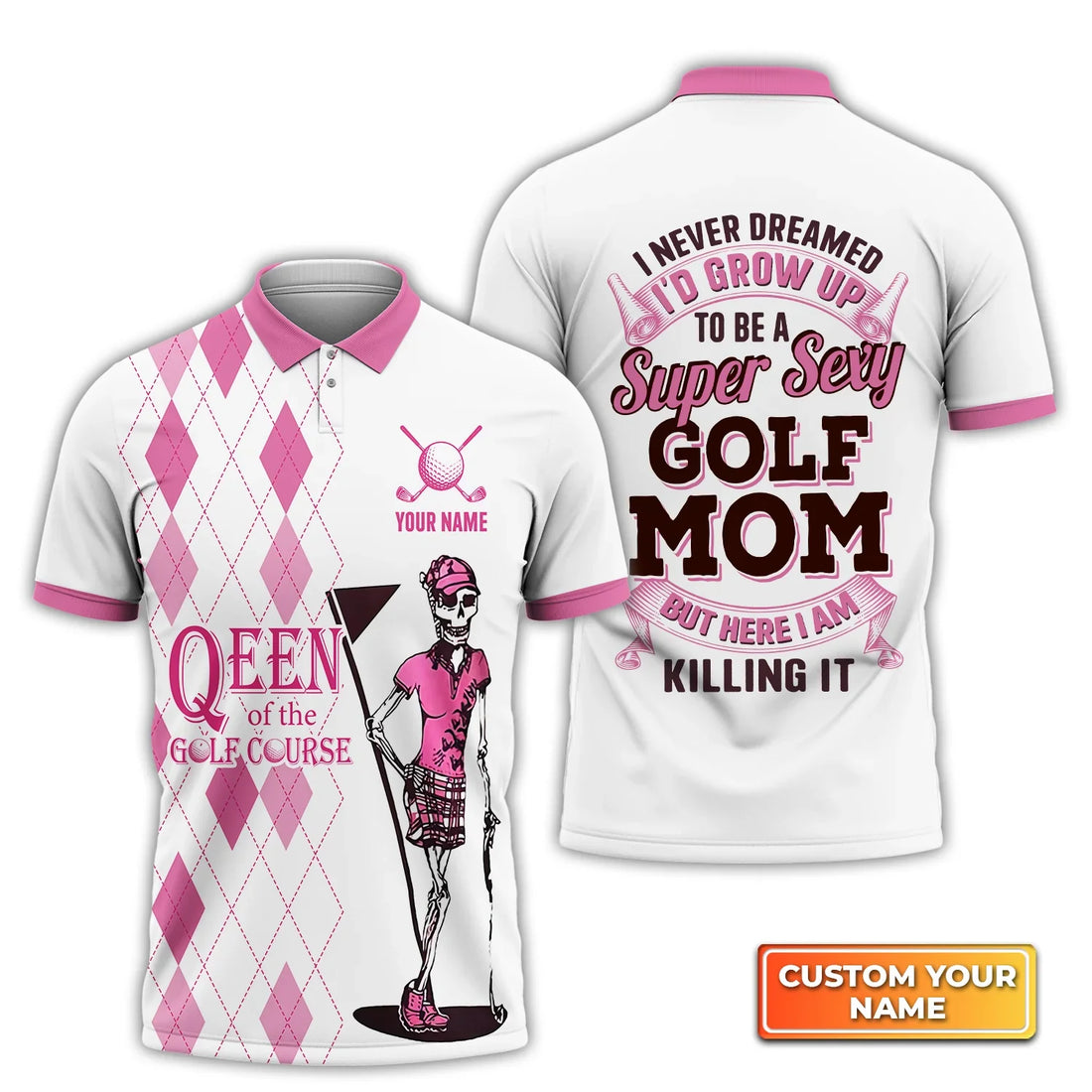 I Never Dreamed I'd Grow up to Be a Super Sexy Golf Mom - Personalized Name 3D Polo Shirt For Golfers