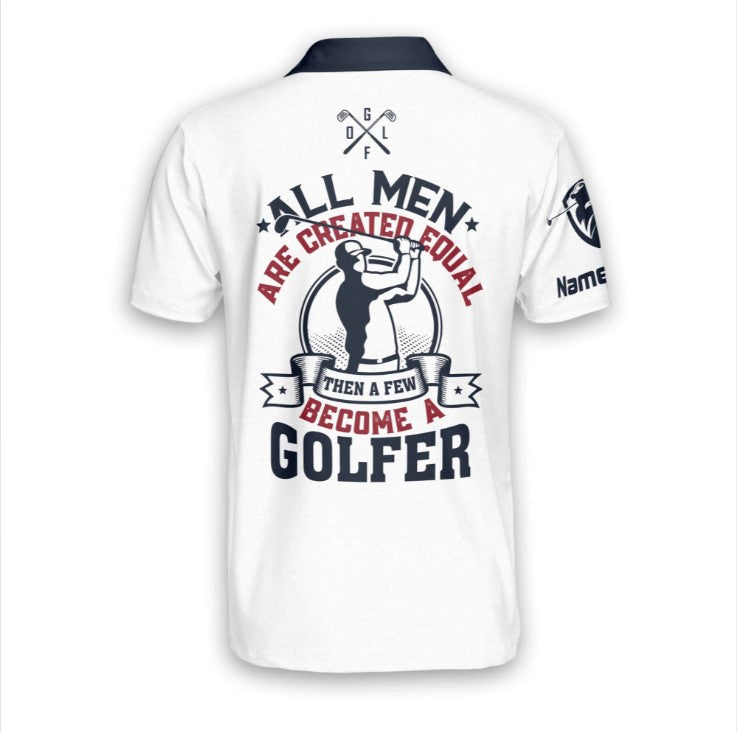 All Men Are Created Equal Become A Golfer Golf Polo Shirt, Personalized Polo Shirt for men, Golf player shirt