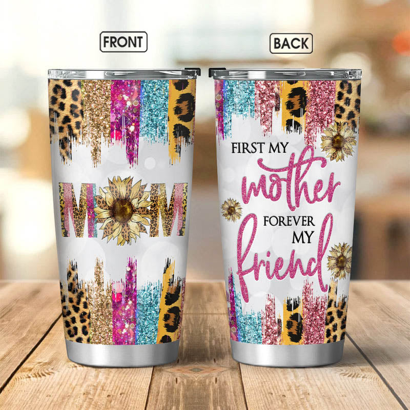 Sunflower Mother tumbler, First mother forever my friend, tumbler for mom, mother's day tumbler