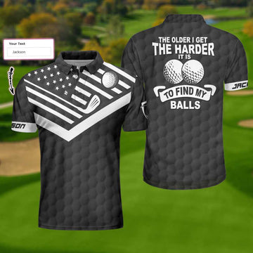 The Older I Get The Harder It Is To Find My Balls Golf Custom Polo Shirt, Personalized Black American Flag Golf Shirt For Men