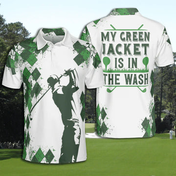 Golf Men My Green Jacket Is In The Wash Polo Shirt For Men