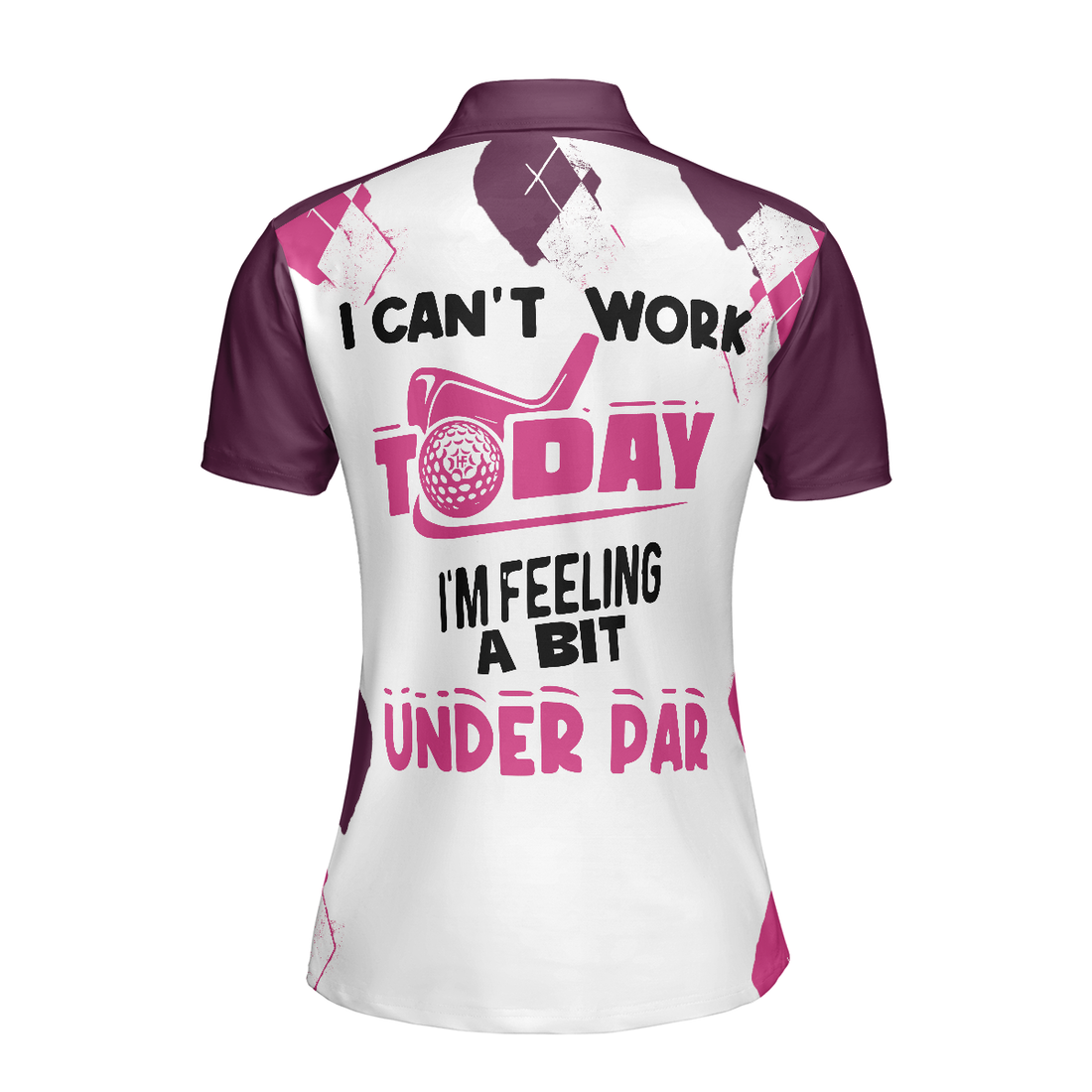 I Cant Work Today Im Feeling A Bit Under Par Golf Short Sleeve Women Polo Shirt Golfing Shirt For Ladies - 1