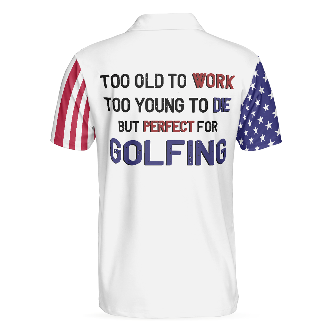 Too Old To Work Too Young To Die But Perfect For Golfing Polo Shirt American Flag Golfing Shirt With Sayings - 1