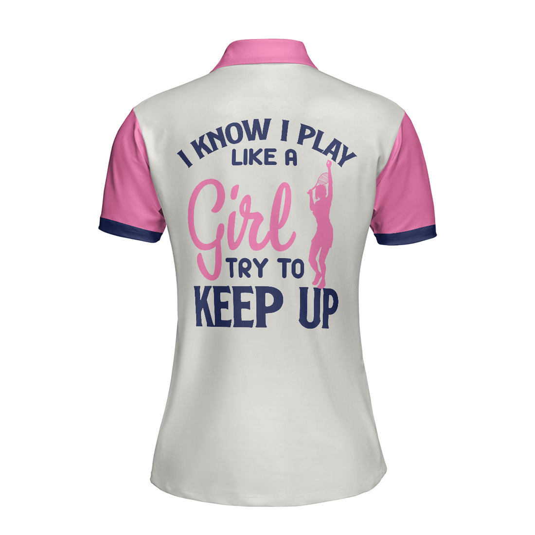 Tennis I Know I Play Like A Girl Short Sleeve Women Polo Shirt White And Pink Tennis Shirt For Ladies Gift For Tennis Players - 1