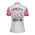 Tennis I Know I Play Like A Girl Short Sleeve Women Polo Shirt White And Pink Tennis Shirt For Ladies Gift For Tennis Players - 2