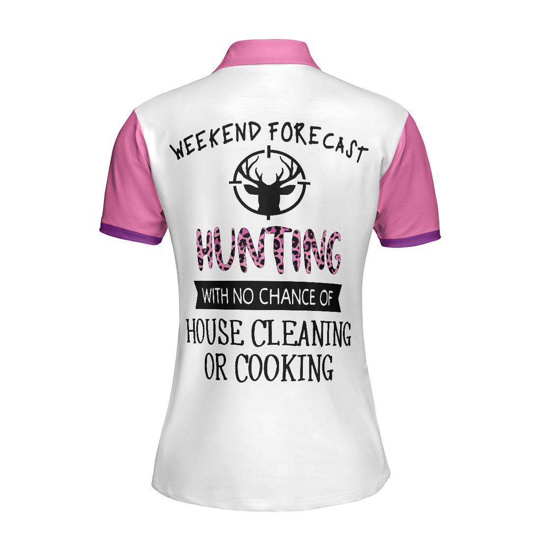 Hunting With No Chance Of House Cleaning Or Cooking - Hunting Short Sleeve Women Polo Shirt - 1