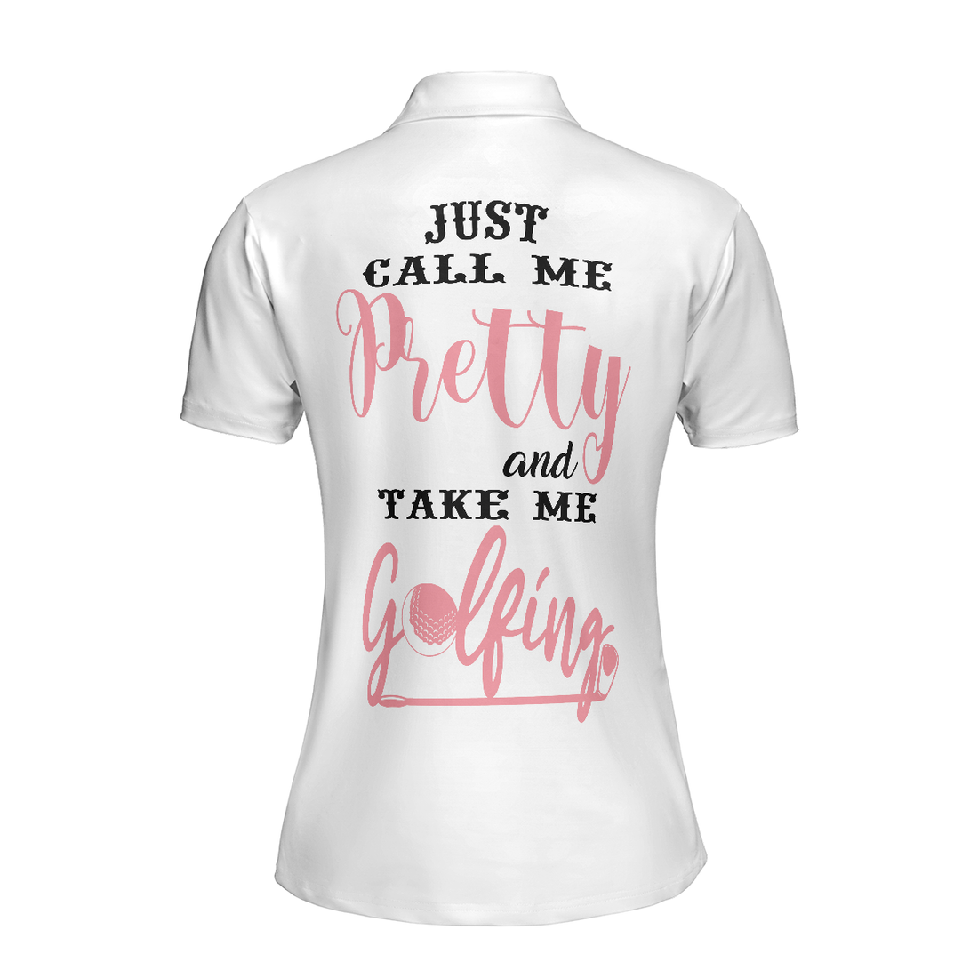 Just Call Me Pretty And Take Me Golfing Short Sleeve Women Polo Shirt Golf Shirt For Ladies - 1