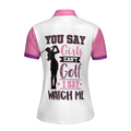 You Say Girls Cant Golf I Say Watch Me V2 Golf Short Sleeve Women Polo Shirt - 2