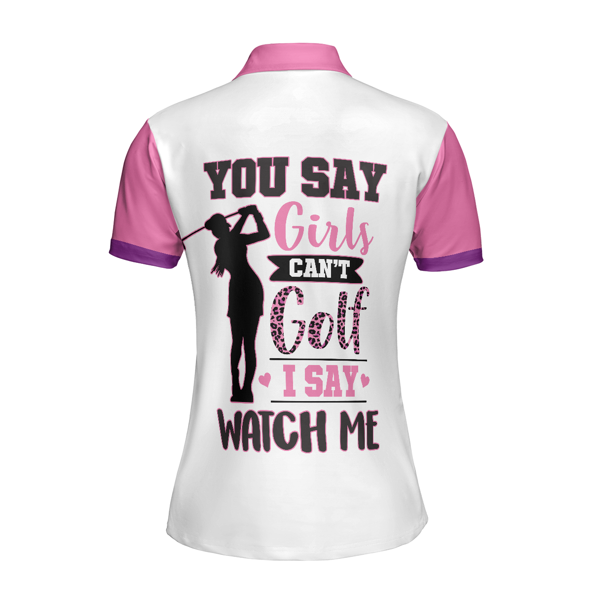 You Say Girls Cant Golf I Say Watch Me V2 Golf Short Sleeve Women Polo Shirt - 2