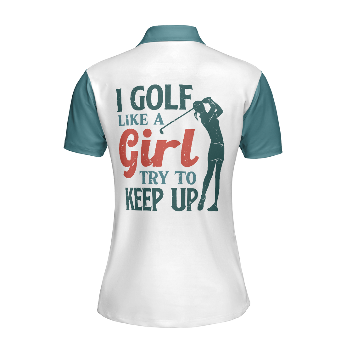 I Golf Like A Girl Try To Keep Up Short Sleeve Women Polo Shirt Colorful Golf Shirt For Ladies Unique Female Golf Gift - 1