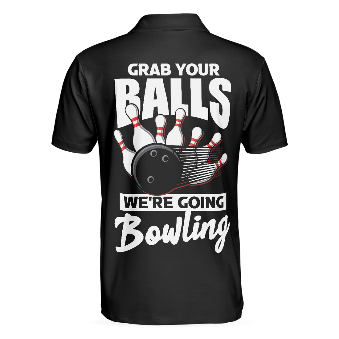 Grab Your Balls Were Going Bowling Polo Shirt Black Bowling Shirt For Men - 1