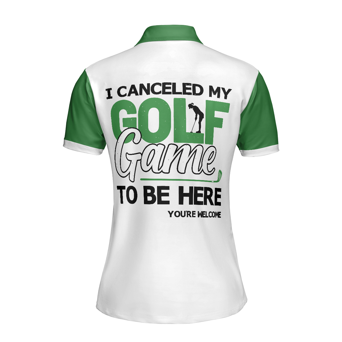 I Canceled My Golf Game To Be Here Golf Short Sleeve Women Polo Shirt White And Green Golf Shirt For Ladies - 4