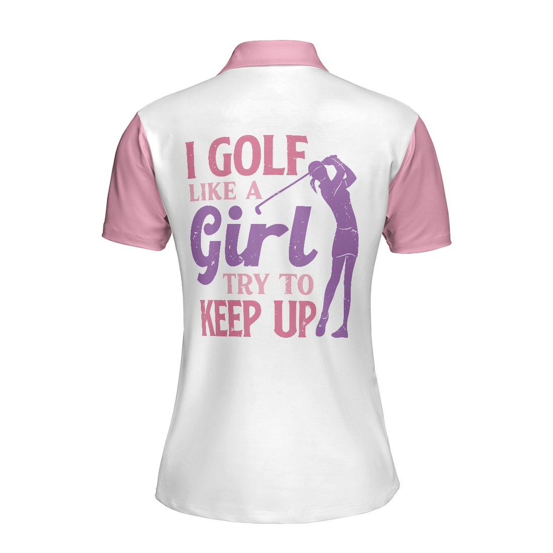 I Golf Like A Girl Try To Keep Up V2 Short Sleeve Women Polo Shirt Pink Golf Shirt For Ladies - 1