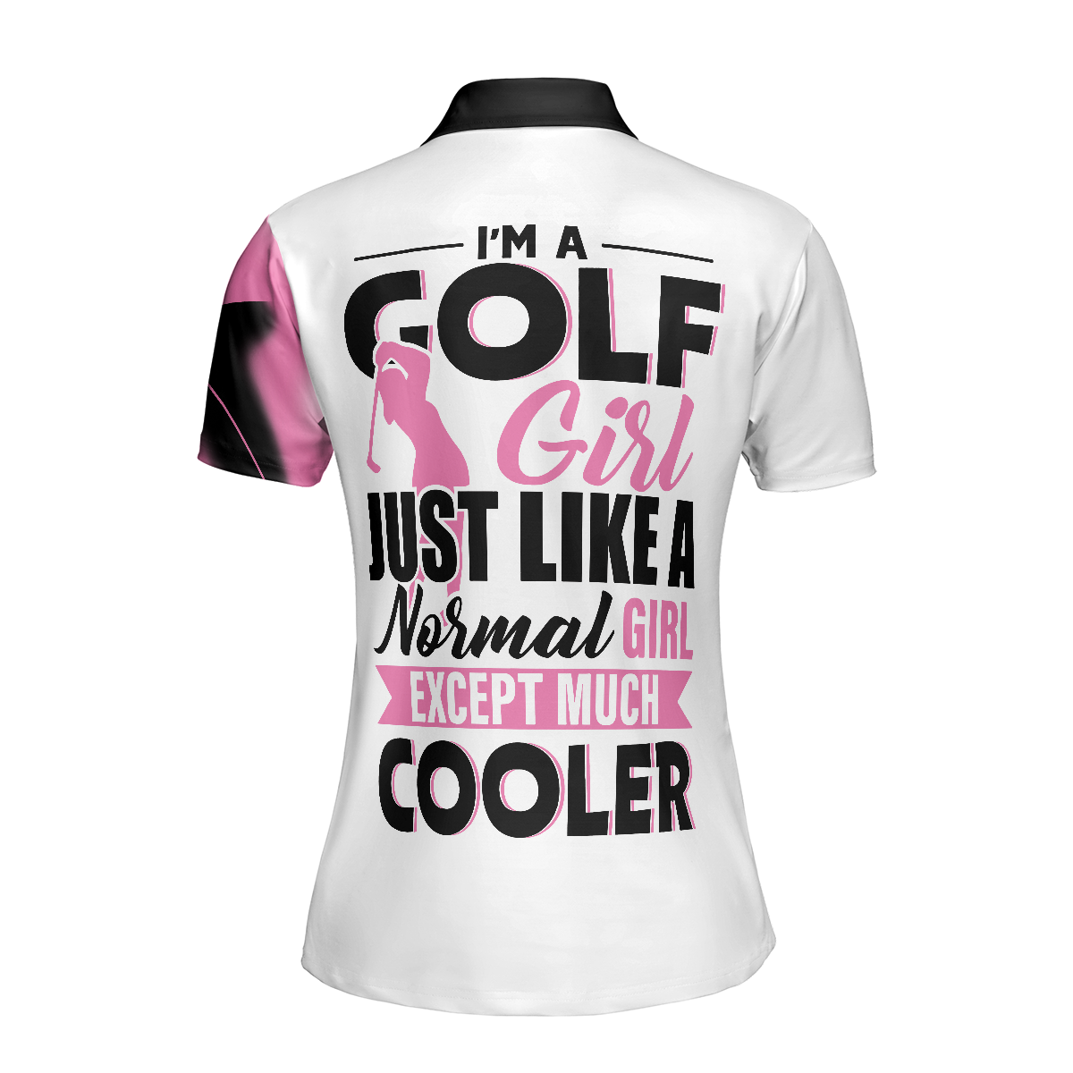 Im A Golf Girl Just Like A Normal Girl Except Much Cooler Golf Short Sleeve Women Polo Shirt - 2