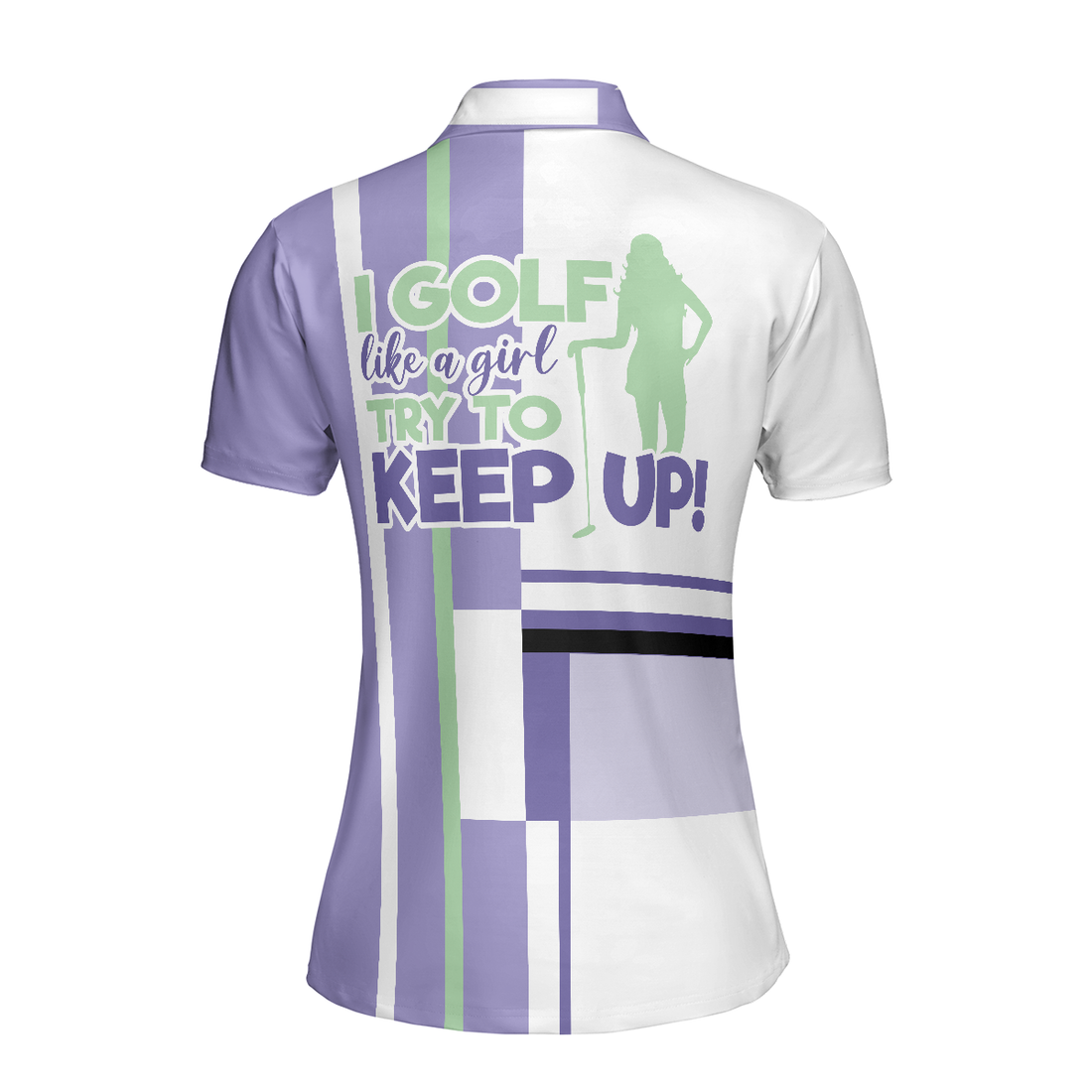 I Golf Like A Girl Try To Keep Up Short Sleeve Women Polo Shirt Lavender Golf Shirt For Ladies - 1