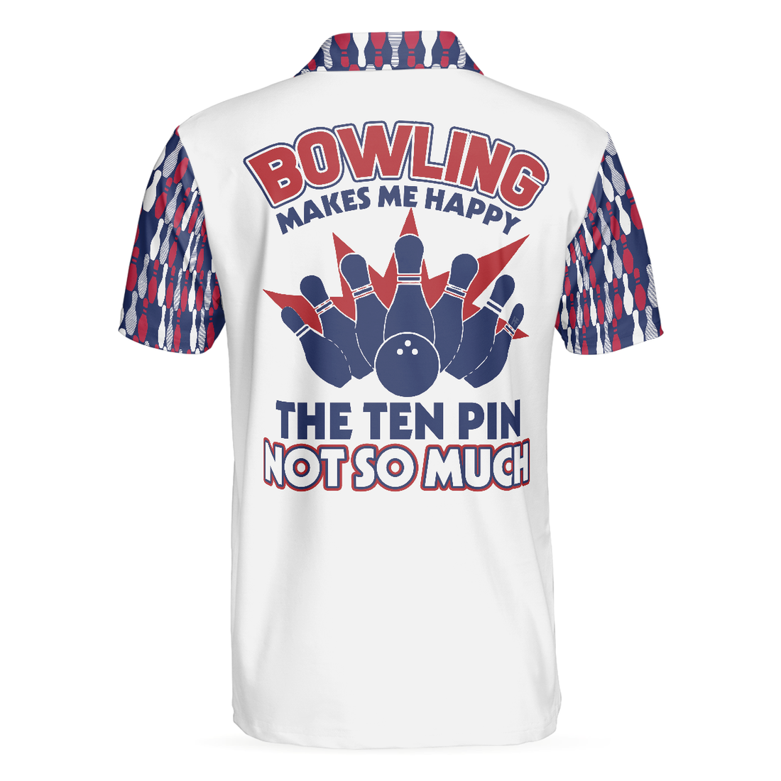 Bowling Makes Me Happy The Ten Pin Not So Much Men Polo Shirt Best Bowling Polo Shirt Design For Male - 1