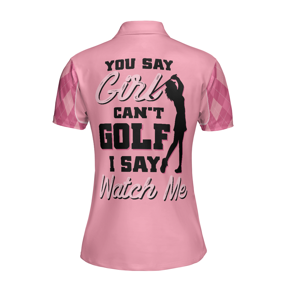 You Say Girl Cant Golf I Say Watch Me Short Sleeve Women Polo Shirt Pink Golf Shirt With Sayings For Ladies - 1