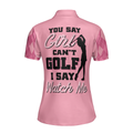 You Say Girl Cant Golf I Say Watch Me Short Sleeve Women Polo Shirt Pink Golf Shirt With Sayings For Ladies - 2