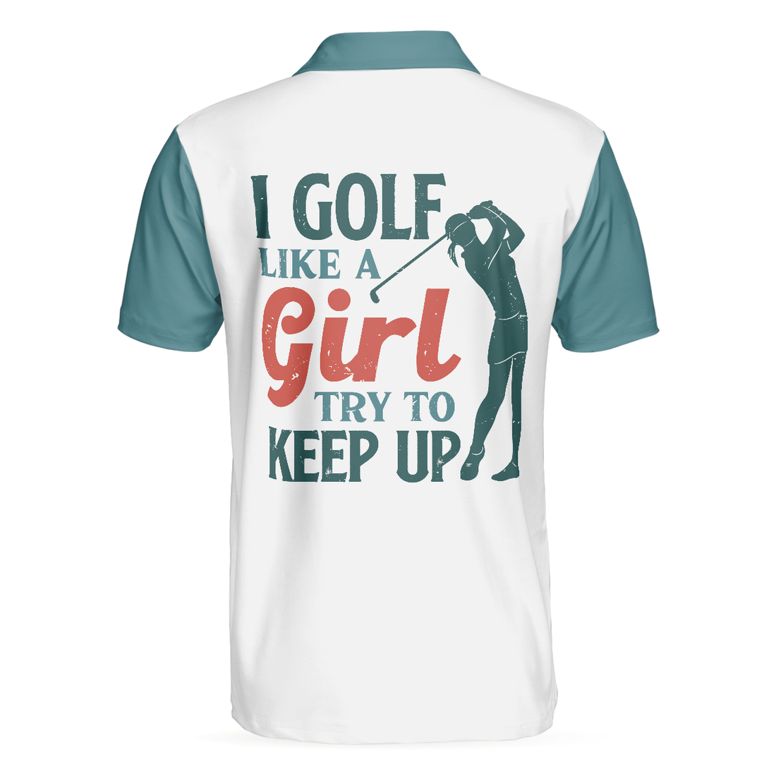 I Golf Like A Girl Try To Keep Up Short Sleeve Polo Shirt Polo Shirts For Men And Women - 1