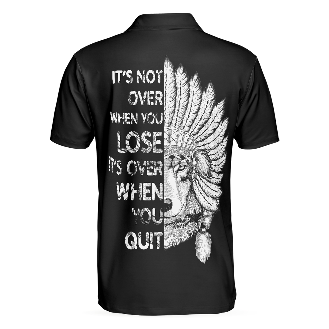 Its Not Over When You Lose Its Over When You Quit Polo Shirt Cool Cherokee Shirt Design For Men And Women - 1