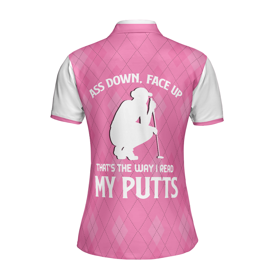 Ass Down Face Up Thats The Way I Read My Putts Short Sleeve Women Polo Shirt - 1