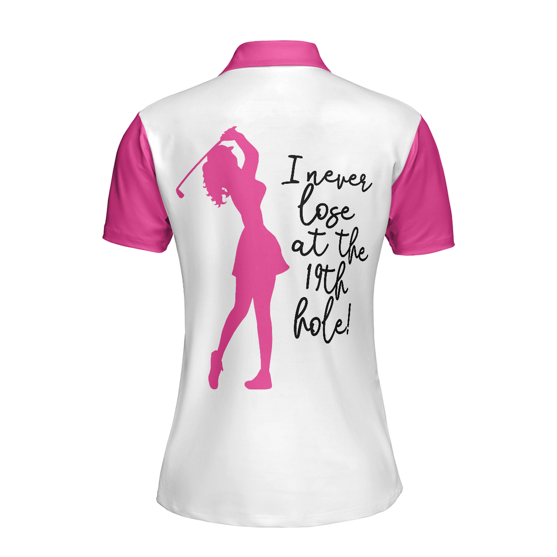 I Never Lose At The 19th Hole Golf Short Sleeve Women Polo Shirt White And Pink Golf Shirt For Ladies - 1