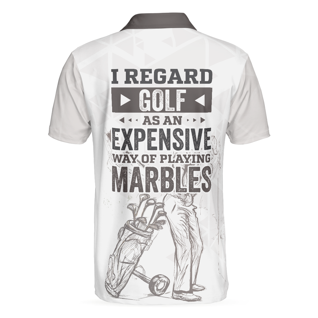 I Regard Golf As An Expensive Way Of Playing Marbles Polo Shirt Black And White Golf Shirt For Men - 1