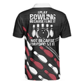 I Play Bowling Because I Like It Not Because Im Good At It Polo Shirt American Flag Bowling Shirt For Men - 2