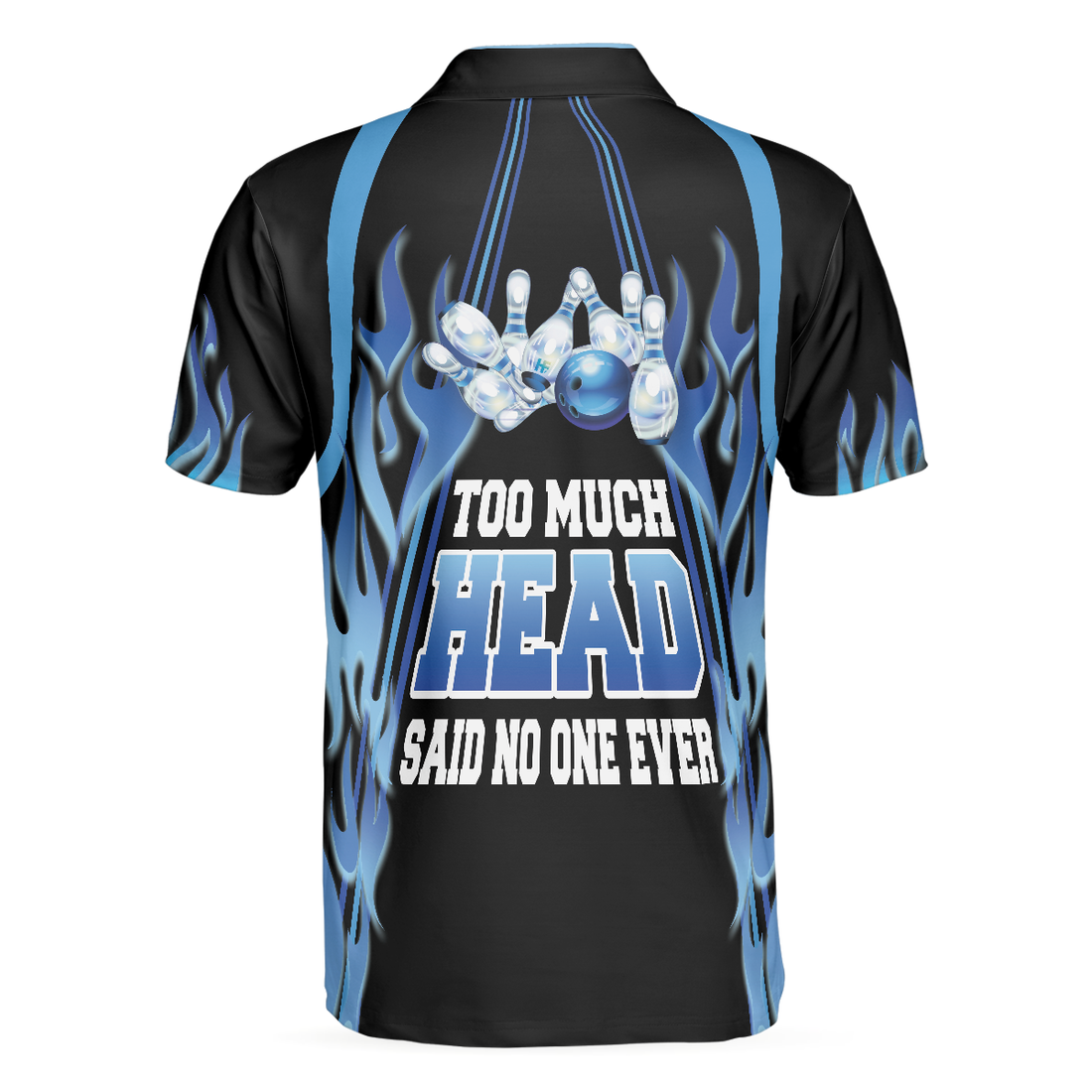 Too Much Head Said No One Ever Bowling Polo Shirt Blue Flame Pattern Tenpin Bowling Shirt For Bowling Lovers - 1