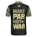 Make Par Not War Polo Shirt Camouflage Pattern Golf Shirt For Veterans Golf Gift Idea For Military Dad - 2