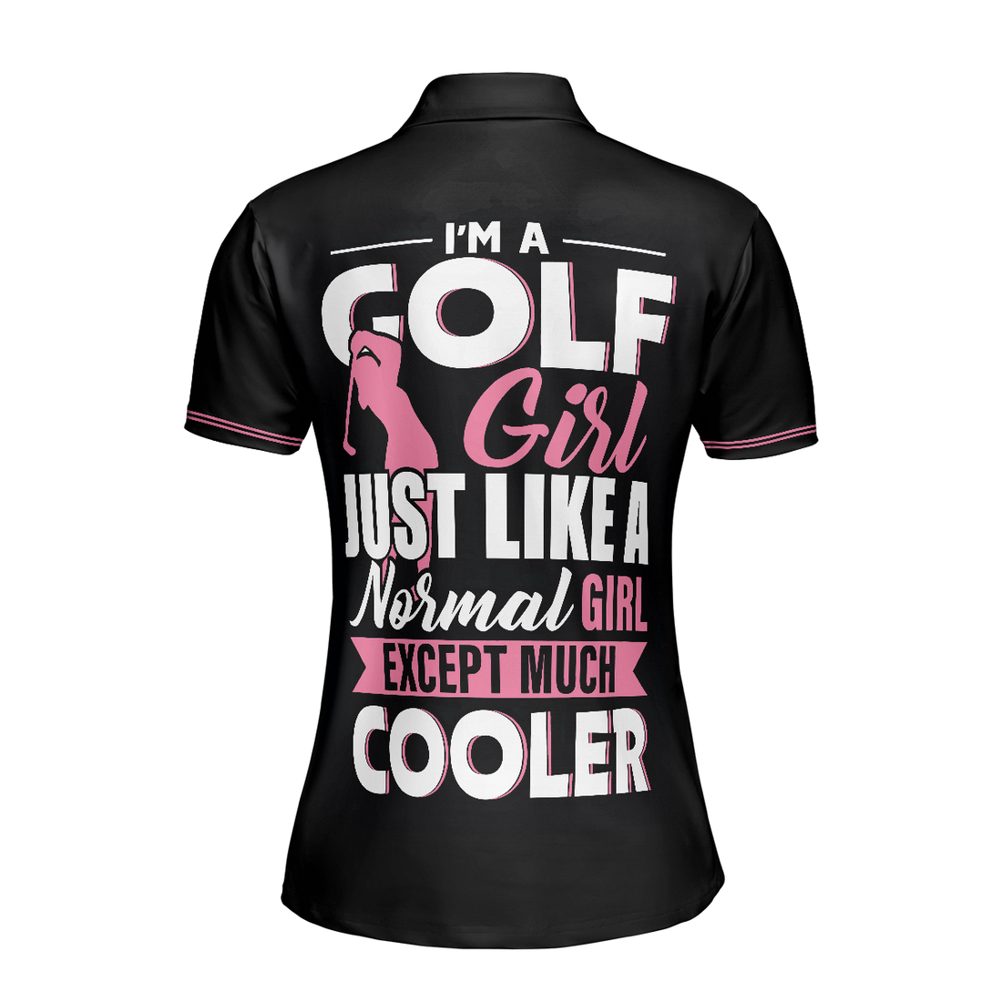 Im A Normal Golf Girl Except Much Cooler Short Sleeve Women Polo Shirt Funny Golf Shirt With Sayings - 1