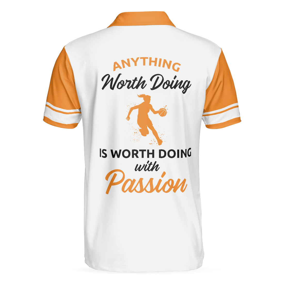 Anything Worth Doing Is Worth Doing With Passion Basketball Polo Shirt For Men And Women - 1