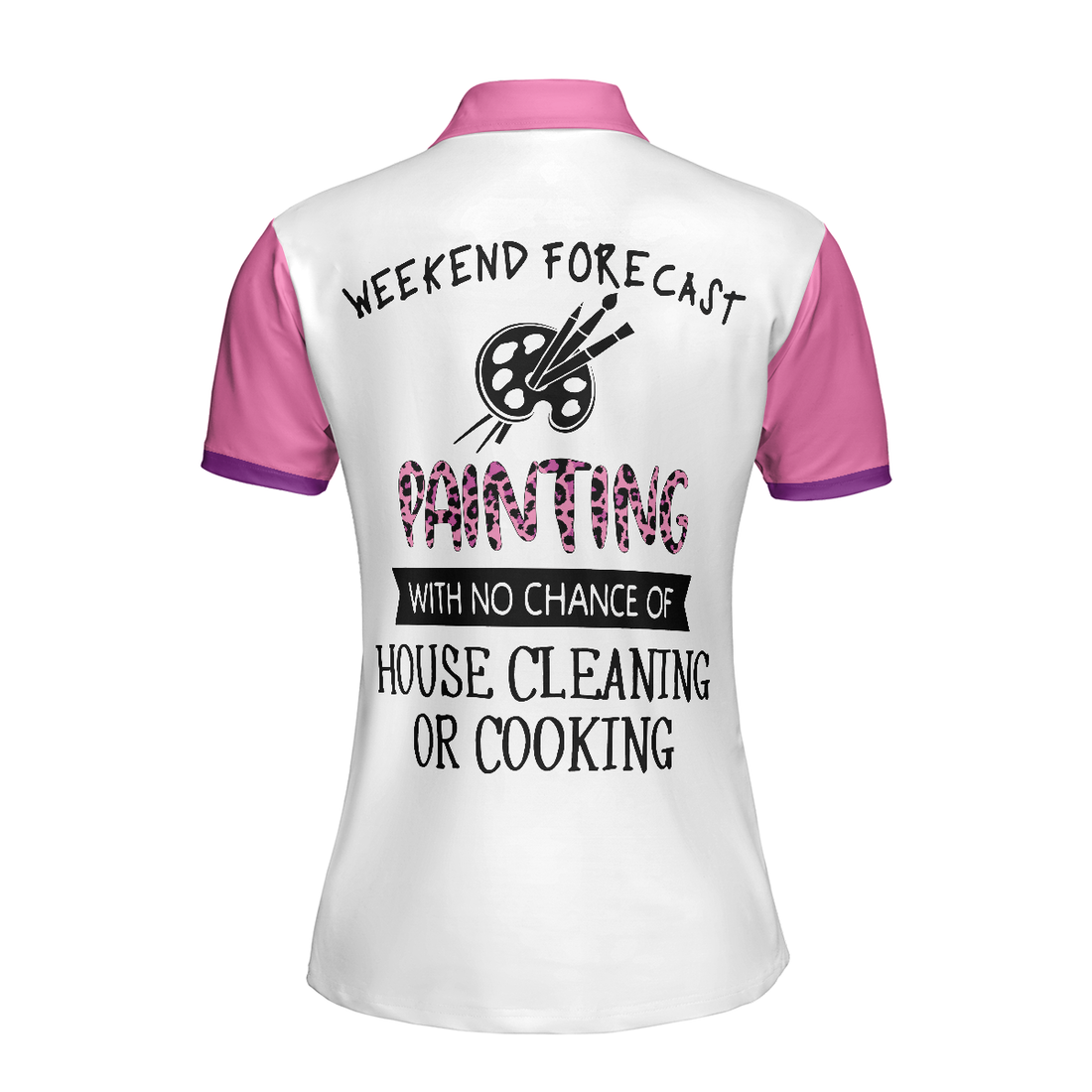 Painting With No Chance Of House Cleaning Or Cooking White And Pink Short Sleeve Women Polo Shirt - 1