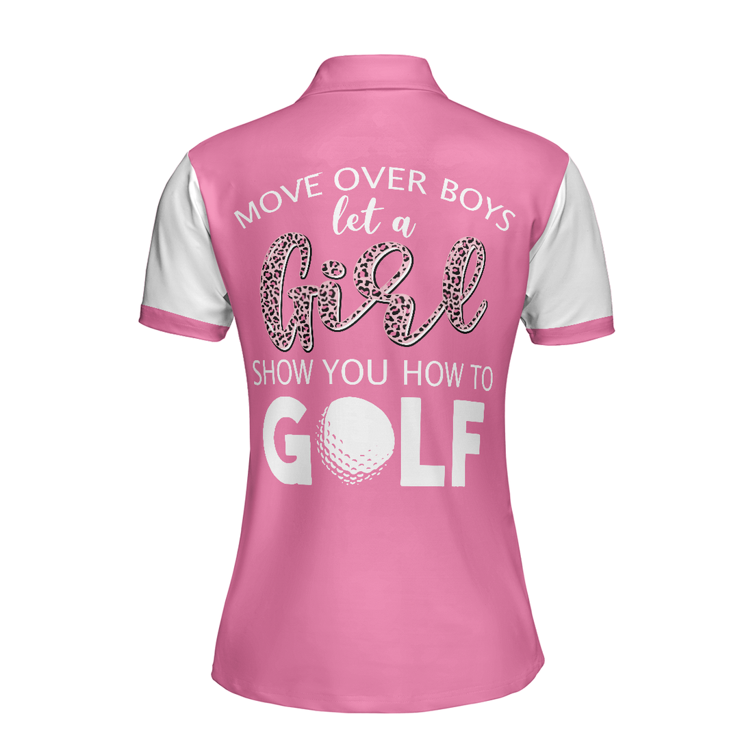 Move Over Boys Let A Girl Show You How To Golf Short Sleeve Women Polo Shirt White And Pink Golf Shirt For Ladies - 1