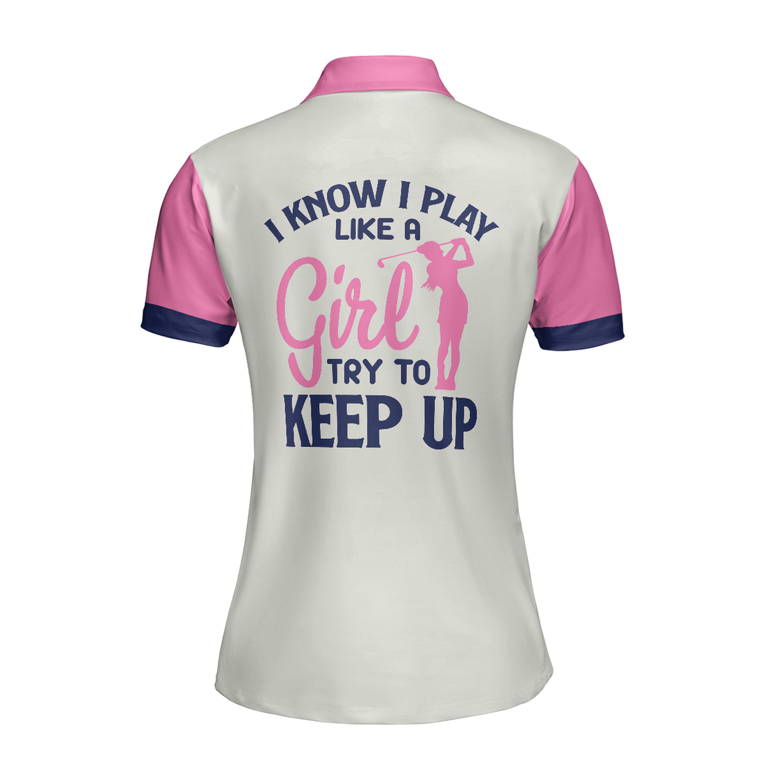 Golf I Know I Play Like A Girl V2 Short Sleeve Women Polo Shirt - 1