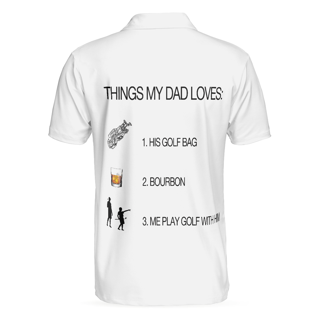 Things My Dad Love Golfing And Bourbon Whiskey Golf Polo Shirt White Drinking Golfer Polo Shirt For Men - 1
